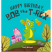 Happy Birthday, Bob the T-Rex: Story About a Friendly Dinosaur and His Friends