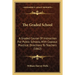 The Graded School: A Graded Course Of Instruction For Public Schools, With Copious Practical Directions To Teachers (1862)