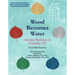 Wood Becomes Water: Chinese Medicine in Everyday Life - 20th Anniversary Edition