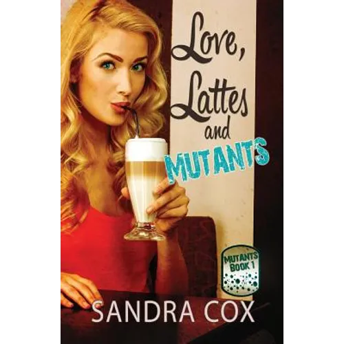 Love, Lattes and Mutants