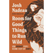 Room for Good Things to Run Wild: How Ordinary People Become Every Day Saints