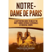 Notre-Dame de Paris: A Captivating Guide to One of the Most Famous Catholic Cathedrals of Medieval Europe