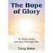 The Hope of Glory: To Know Jesus and Live Through Him