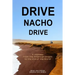 Drive Nacho Drive: A Journey from the American Dream to the End of the World