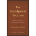 The Grandparent Vocation: Wisdom, Legacies, and Spiritual Growth
