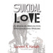 Suicidal Love: A Book of Reflective Thoughts and Poetry