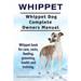 Whippet. Whippet Dog Complete Owners Manual. Whippet book for care, costs, feeding, grooming, health and training.