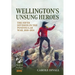 Wellington's Unsung Heroes: The Fifth Division in the Peninsular War, 1810-1814