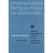 Nebraska Symposium on Motivation, 1992, Volume 40: Developmental Perspectives on Motivation