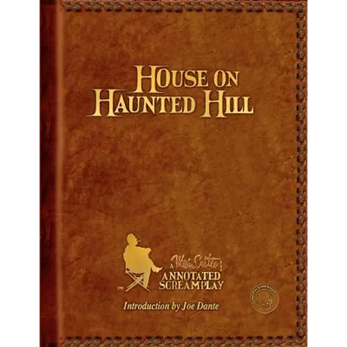 House on Haunted Hill: A William Castle Annotated Screamplay