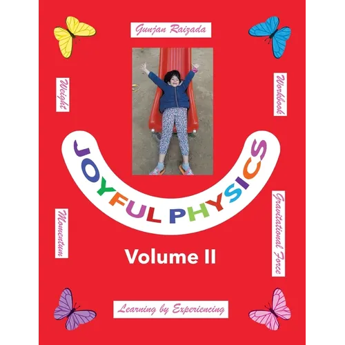 Joyful Physics Volume II: Learning by Experiencing - Momentum, Gravitational Force, and Weight Workbook