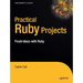 Practical Ruby Projects: Ideas for the Eclectic Programmer