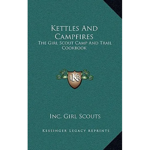 Kettles And Campfires: The Girl Scout Camp And Trail Cookbook