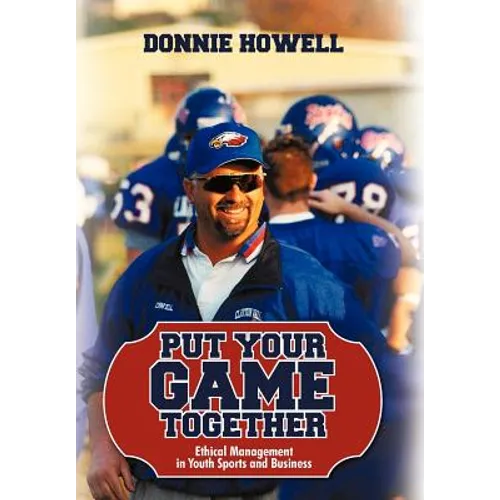 Put Your Game Together: Ethical Management in Youth Sports and Business