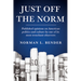 Just Off the Norm: Published Opinions of American Politics and Culture by One of Its Most Trenchant Observers