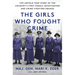The Girls Who Fought Crime: The Untold True Story of the Country's First Female Investigator and Her Crime Fighting Squad