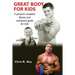 Great Body for Kids: A parents complete fitness and nutritional guide for kids