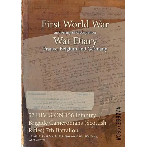 52 DIVISION 156 Infantry Brigade Cameronians (Scottish Rifles) 7th Battalion: 1 April 1918 - 31 March 1919 (First World War, War Diary, WO95/2897/4)