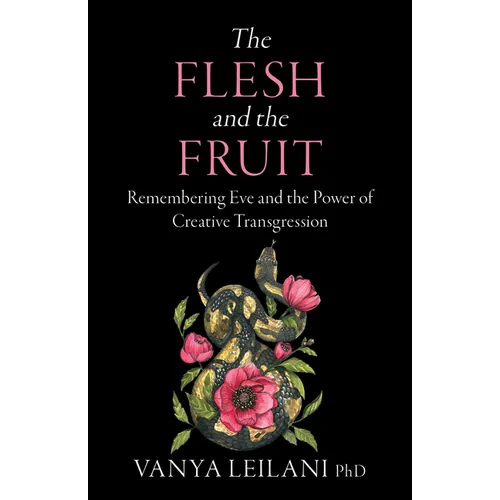The Flesh and the Fruit: Remembering Eve and the Power of Creative Transgression
