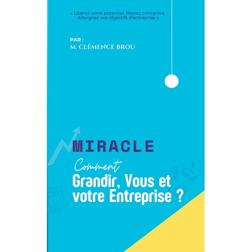 Miracle: Comment grandir vous et votre entreprise