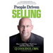 People Driven Selling: How to Sell More, Work Less, and Have More Fun