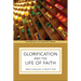 Glorification and the Life of Faith