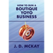 How to Run a Boutique Yoyo Business