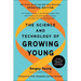 The Science and Technology of Growing Young, Updated Edition: An Insider's Guide to the Breakthroughs That Will Dramatically Extend Our Lifespan . . .