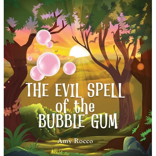 The Evil Spell of the Bubble Gum: A magical story about a princess, a prince, and a witch, perfect for boys and girls; an ideal gift for children ages