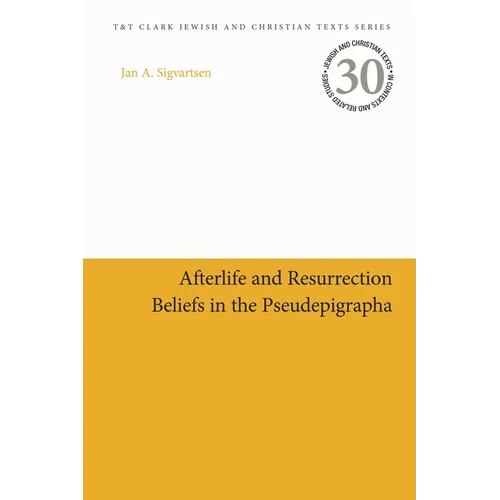 Afterlife and Resurrection Beliefs in the Pseudepigrapha