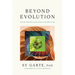 Beyond Evolution: How New Discoveries in the Science of Life Point to God