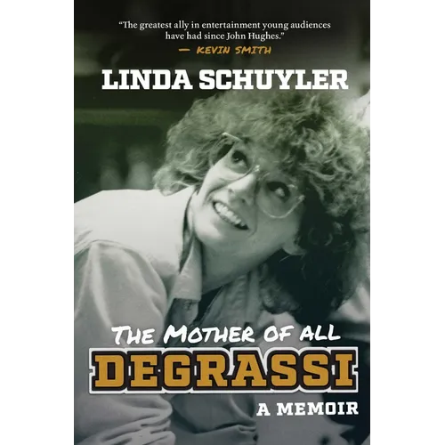 The Mother of All Degrassi: A Memoir