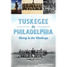 Tuskegee in Philadelphia: Rising to the Challenge