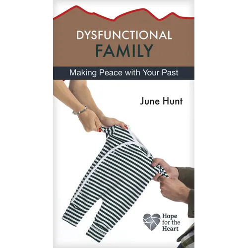 Dysfunctional Family: Making Peace with Your Past