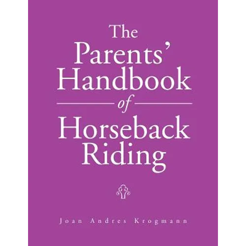 The Parents' Handbook Of Horseback Riding