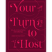 Your Turn to Host: A Guide to Great Parties and Gatherings