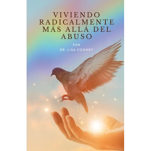 Viviendo radicalmente: Más Allá del Abuso