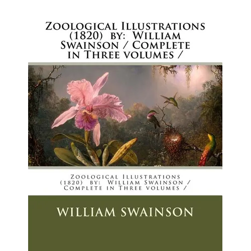 Zoological Illustrations (1820) by: William Swainson / Complete in Three volumes /