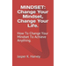 Mindset: Change Your Mindset, Change Your Life.: How To Change Your Mindset To Achieve Anything.