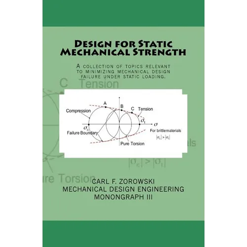 Design for Static Mechanical Strength: A collection of topics relevant to minimizing mechanical design failure under static loading. Subject content i
