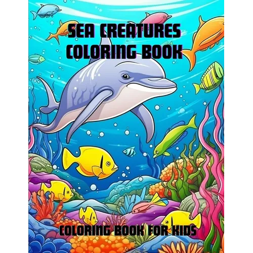 Sea Creatures Coloring Book: Coloring Book for Kids