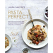 Pasta Perfect: Over 70 Delicious Recipes, from Authentic Classics to Modern & Healthful Alternatives