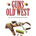 Guns of the Old West: An Illustrated History