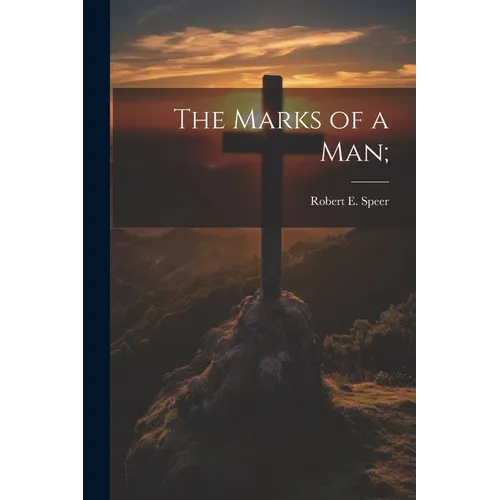 The Marks of a man;