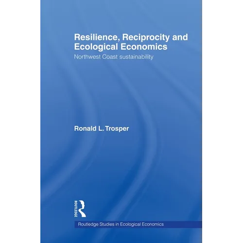 Resilience, Reciprocity and Ecological Economics: Northwest Coast Sustainability