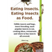 Eating Insects. Eating Insects as Food. Edible Insects and Bugs, Insect Breeding, Most Popular Insects to Eat, Cooking Ideas, Restaurants and Where to