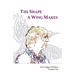 The Shape A Wing Makes: Poems by Fran Claggett-Holland paired with art by Freeman Ng