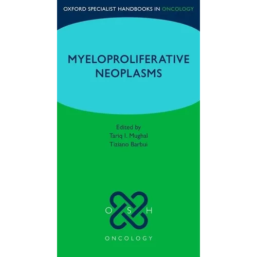 Oxford Specialist Handbook: Myeloproliferative Neoplasms