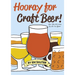 Hooray for Craft Beer!: An Illustrated Guide to Beer