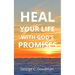 Heal Your Life With God's Promises: Bible Verses for Every Need for ESV Readers